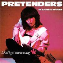 CD Pretenders - Don't Get Me Wrong (14 Classic Tracks)