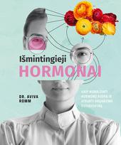 Išmintingieji hormonai. Kaip numalšinti hormonų audrą ir atkurti organizmo pusiausvyrą