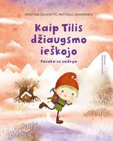 Kaip Tilis džiaugsmo ieškojo. Pasaka su uodega
