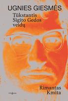 Ugnies giesmės. Tūkstantis Sigito Gedos veidų