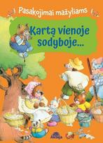 Kartą vienoje sodyboje.... Pasakojimai mažyliams