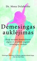 Dėmesingas auklėjimas. Kaip nustoti kontroliuoti elgesį ir pradėti auginti laimingus, lanksčius vaikus