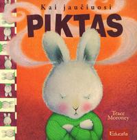 Kai jaučiuosi piktas