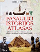 Pasaulio istorijos atlasas. Įspūdinga iliustruota kelionė per visą žmonijos istoriją nuo senovės iki šių dienų