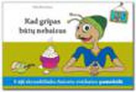 Kad gripas būtų nebaisus (I-oji skruzdėliuko Aniceto sveikatos pamokėlė)
