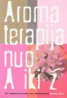 Aromaterapija nuo A iki Ž