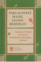 Paklausykit manę, jauno bernelio. Jauniaus Vyliaus užrašytos suvalkiečių tautosakos rinktinė (su CD)