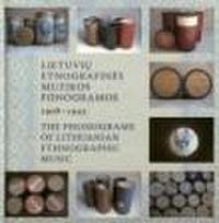 Lietuvių etnografinės muzikos fonogramos, 1908-1942 (su CD)