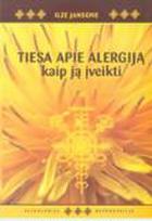 Tiesa apie alergiją. Kaip ją įveikti