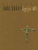 Lietuvos archeologija T. 40