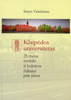 Klaipėdos universitetas. 25 metai mokslo ir kultūros židiniui prie jūros