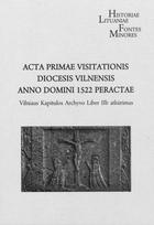 Acta primae Visitationis diocesis Vilnensis anno Domini 1522 peractae : Vilniaus Kapitulos archyvo Liber IIb atkūrimas