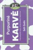 Purpurinė karvė. Pertvarkykite savo verslą būdami išskirtiniais