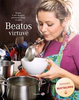 Beatos virtuvė: šimtas ir dar daugiau geriausių mano receptų (2016)