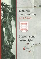 Lietuvos dvarų sodybų atlasas. I: Šilalės rajono savivaldybė