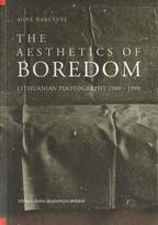 The Aesthetics of Boredom: Lithuanian Photography 1980 – 1990