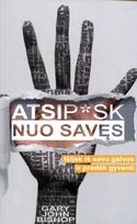 Atsip*sk nuo savęs: išlįsk iš savo galvos ir pradėk gyventi