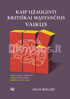 julie bogart - Kaip užauginti kritiškai mąstančius vaikus - 2 nuotrauka