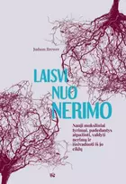 Audio Laisvi nuo nerimo: nauji moksliniai tyrimai, padedantys atpažinti, valdyti nerimą ir išsivaduoti iš jo ciklų