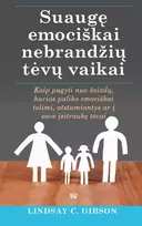 Audio Suaugę emociškai nebrandžių tėvų vaikai: kaip pagyti nuo žaizdų, kurias paliko emociškai tolimi, atstumiantys ar į save įsitraukę tėvai