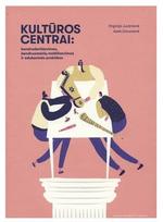 Kultūros centrai: bendradarbiavimas, bendruomenių mobilizavimas ir edukacinės praktikos
