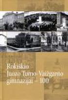Rokiškio Juozo Tumo-Vaižganto gimnazijai - 100