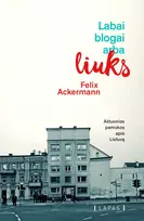 felix ackermann - El. knyga Labai blogai arba liuks. 8 pamokos apie Lietuvą - 2 nuotrauka