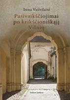 El. knyga Pasivaikščiojimai po krikščioniškąjį Vilnių