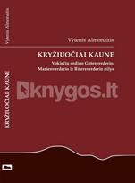 Kryžiuočiai Kaune. Vokiečių ordino Gotesverderio, Marienverderio ir Ritersverderio pilys