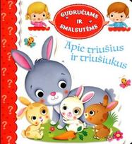 Gudručiams ir smalsutėms. Apie triušius ir triušiukus