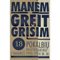 „Manėm, kad greit grįšim“ 18 pokalbių apie pasitraukimą į Vakarus 1940-1944