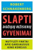 Slapti didžiųjų režisierių gyvenimai. Nutylėti faktai apie garsiausius kino kūrėjus