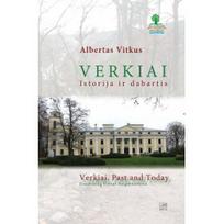 Verkiai. Istorija ir dabartis. / Verkiai. Past & today.