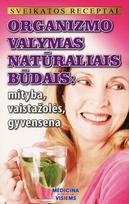 organizmo valymui - Sveikatos receptai. Organizmo valymas natūraliais būdais: mityba, vaistažolės, gyvensena - 1 nuotrauka