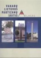 Vakarų Lietuvos partizanų sritis. Atlasas