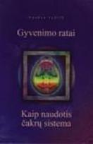Gyvenimo ratai. Kaip naudotis čakrų sistema