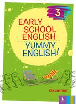 EARLY SCHOOL ENGLISH 3: YUMMY ENGLISH! Grammar