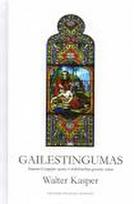 Gailestingumas: pamatinė Evangelijos sąvoka ir krikščioniškojo gyvenimo raktas