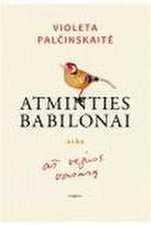 Atminties babilonai, arba aš vejuos vasarą