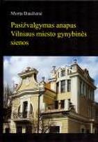 Pasižvalgymas anapus Vilniaus miesto gynybinės sienos