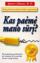 Kas paėmė mano sūrį? Arba kaip priimti pokyčius darbe ir gyvenime
