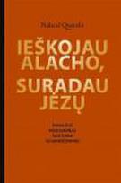 Ieškojau Alacho, suradau Jėzų