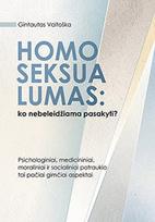 Homoseksualumas: ko nebeleidžiama pasakyti? Psichologiniai, medicininiai, moraliniai ir socialiniai potraukio tai pačiai gimčiai aspektai