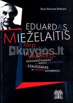 Eduardas Mieželaitis tarp Rytų ir Vakarų: pasivaikščiojimas su Waltu Whitmanu ir Staugsmas su Alenu Ginsbergu