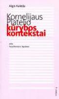 Kornelijaus Platelio kūrybos kontekstai, arba tarp Dioniso ir Apolono