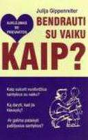 Bendrauti su vaiku. Kaip?