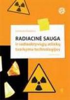 Radiacinė sauga ir radioaktyviųjų atliekų tvarkymo technologijos
