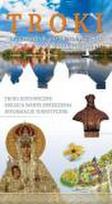 Troki. Przewodnik po Historycznym Parku Narodowym