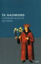 Šv. Kazimiero gyvenimo ir kulto šaltiniai
