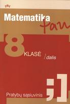 Matematika tau. Pratybų sąsiuvinis 8 klasei (1 dalis)
